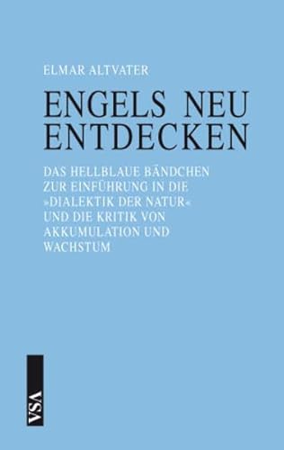 Engels neu entdecken: Das hellblaue Bändchen zur Einführung in die 'Dialektik der Natur' und die Kritik von Akkumulation und Wachstum von Vsa Verlag