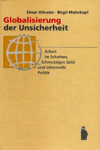 Globalisierung der Unsicherheit - Arbeit im Schatten, Schmutziges Geld und informelle Politik von Westfälisches Dampfboot