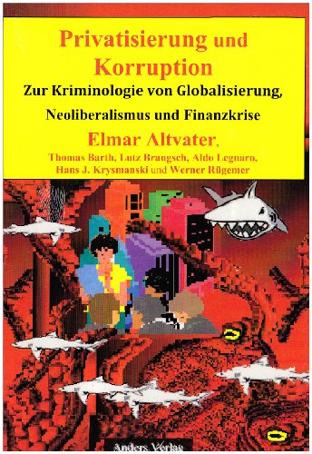 Privatisierung und Korruption: Zur Kriminologie von Globalisierung, Neoliberalismus und Finanzkrise