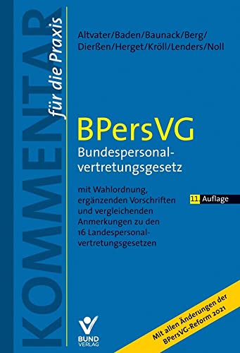 BPersVG – Bundespersonalvertretungsgesetz: mit Wahlordnung, ergänzenden Vorschriften und vergleichenden Anmerkungen zu den 16 Landespersonalvertretungsgesetzen (Kommentar für die Praxis) von Bund-Verlag GmbH