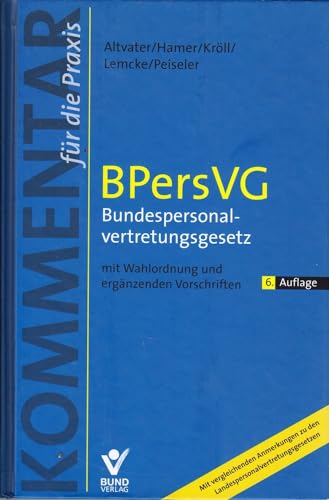 BPersVG - Bundespersonalvertretungsgesetz: mit Wahlordnung und ergänzenden Vorschriften