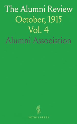 The Alumni Review: October, 1915 von Sothis Press
