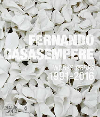 Fernando Casasempere: Works / Obras 1991-2016 (Zeitgenössische Kunst)