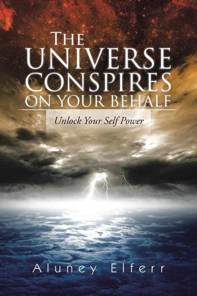 The Universe Conspires on Your Behalf von AuthorHouse
