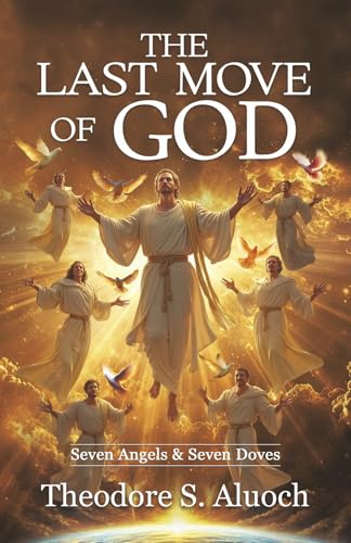 The Last Move of God: Seven Angels & Seven Doves The Last Move of God: Seven Angels & Seven Doves von Bookbaby