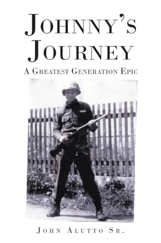 Johnny's Journey: A Greatest Generation Epic von Fulton Books