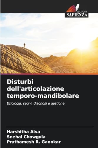Disturbi dell'articolazione temporo-mandibolare: Eziologia, segni, diagnosi e gestione von Edizioni Sapienza