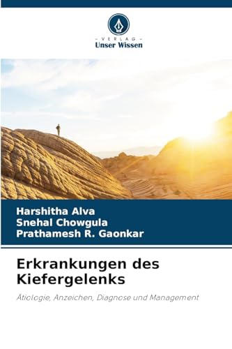 Erkrankungen des Kiefergelenks: Ätiologie, Anzeichen, Diagnose und Management von Verlag Unser Wissen
