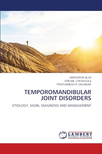 TEMPOROMANDIBULAR JOINT DISORDERS: ETIOLOGY, SIGNS, DIAGNOSIS AND MANAGEMENT von LAP LAMBERT Academic Publishing