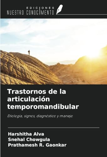 Trastornos de la articulación temporomandibular: Etiología, signos, diagnóstico y manejo von Ediciones Nuestro Conocimiento