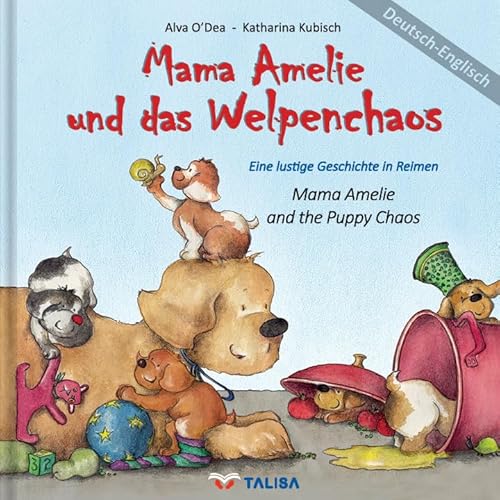 Mama Amelie und das Welpenchaos/Deutsch-Englisch: (Mama Amelie and the Puppy Chaos) Eine lustige Geschichte in Reimen