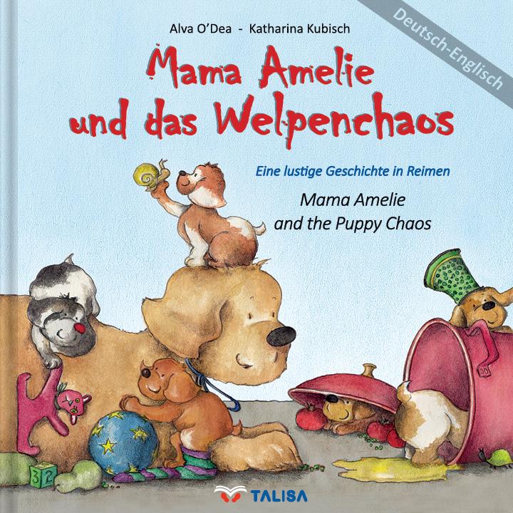 Mama Amelie und das Welpenchaos / Deutsch-Englisch von Talisa Kinderbuch-Verlag