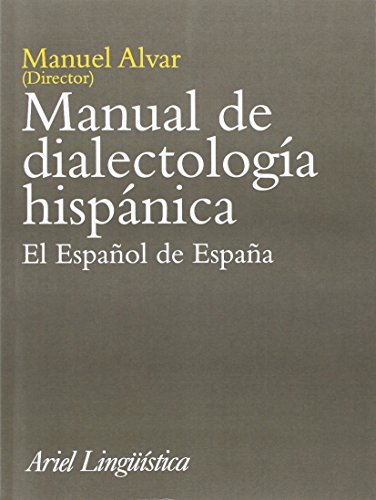 Manual de dialectología hispánica : el español de España (Ariel Letras)