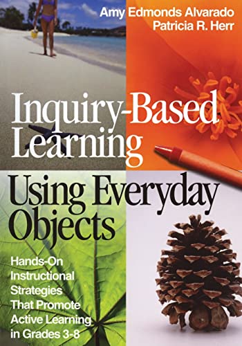 Inquiry-Based Learning Using Everyday Objects: Hands-On Instructional Strategies That Promote Active Learning in Grades 3-8 von Corwin Publishers