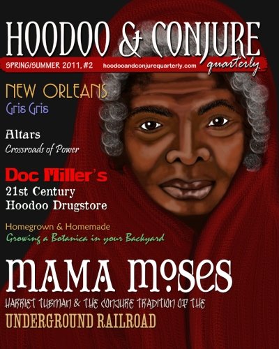 Hoodoo and Conjure Quarterly, Volume 1, Issue 2: A Journal of New Orleans Voodoo, Hoodoo, Southern Folk Magic and Folklore Hoodoo and Conjure Quarterly, Volume 1, Issue 2: A Journal of New Orleans Voodoo, Hoodoo, Southern Folk Magic and Folklore