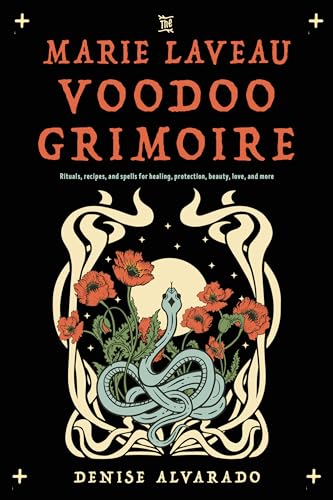 The Marie Laveau Voodoo Grimoire: Rituals, Recipes, and Spells for Healing, Protection, Beauty, Love, and More The Marie Laveau Voodoo Grimoire: Rituals, Recipes, and Spells for Healing, Protection, Beauty, Love, and More