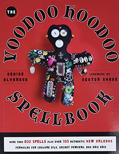 The Voodoo Hoodoo Spellbook: More Than 200 Spells Plus Over 100 Authentic New Orleans Formulas for Conjure Oils, Sachet Powders and Gris Gris