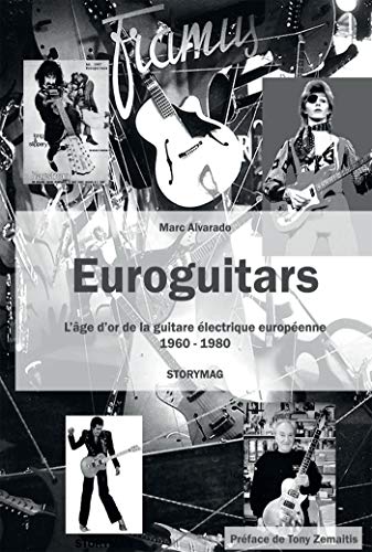 Euroguitars: L'âge d'or de la guitare électrique européenne 1960-1980 - Une encyclopédie de toutes les marques européennes qui ont fait la légende von Bookelis