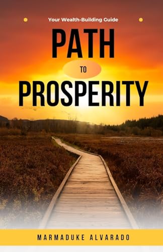 Path to Prosperity: Your Wealth-Building Guide Path to Prosperity: Your Wealth-Building Guide von Creative Quill Press