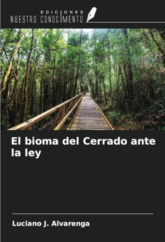 El bioma del Cerrado ante la ley von Ediciones Nuestro Conocimiento