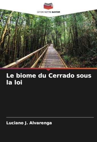 Le biome du Cerrado sous la loi: DE von Editions Notre Savoir