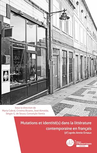 Mutations et identité(s) dans la littérature contemporaine en français: (d') après Annie Ernaux von MANUSCRIT