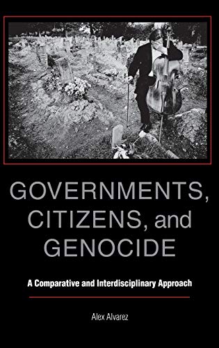 Governments, Citizens, and Genocide: A Comparative and Interdisciplinary Approach