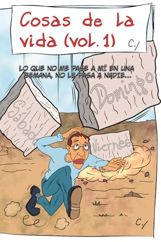 Cosas de la vida (vol. 1): Lo que no me pase a mí en una semana, no le pasa a nadie... von Independently published