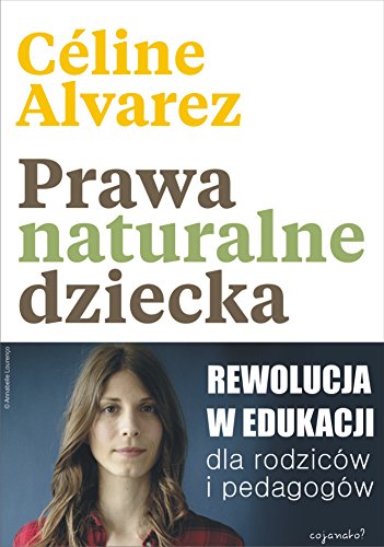 Prawa naturalne dziecka: Rewolucja w edukacji dla rodziców i pedagogów