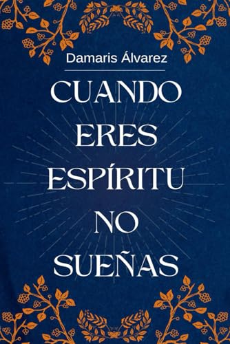 Cuando eres espíritu no sueñas Cuando eres espíritu no sueñas von Independently published