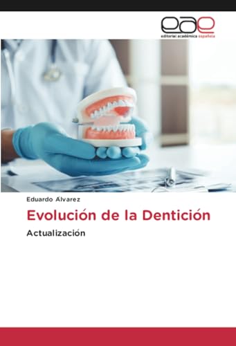 Evolución de la Dentición: Actualización: Actualizacio¿n von Editorial Académica Española