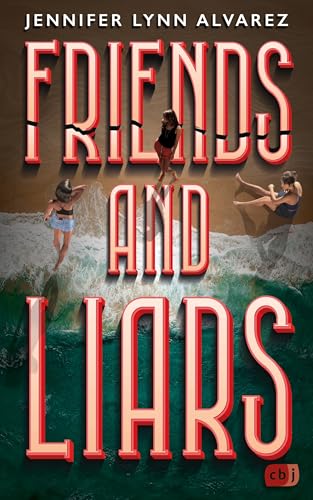 Friends and Liars: Ein atemberaubender Thriller über eine Party, die aus dem Ruder läuft von cbj