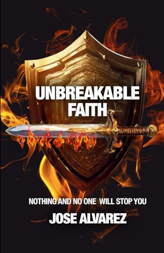 Unbreakable Faith: Nothing and no one will stop you von Independently published