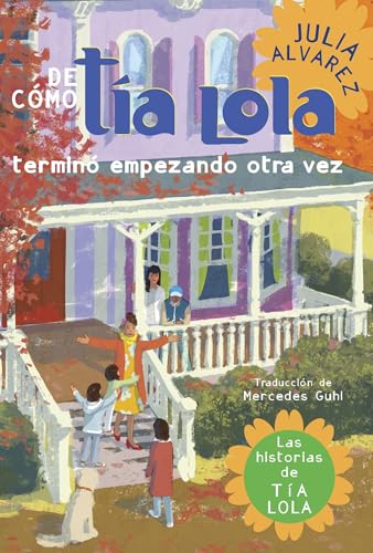 De como tia Lola termino empezando otra vez (How Aunt Lola Ended Up Starting Over Spanish Edition) (The Tia Lola Stories, Band 4) von Yearling