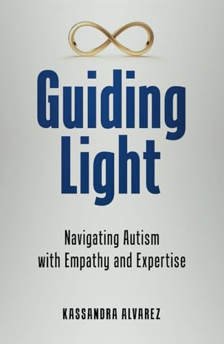 Guiding Light: Navigating Autism with Empathy and Expertise von selfpublishing.com