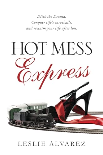 Hot Mess Express: Ditch the Drama, Conquer Life's Curveballs, and Reclaim Your Life After Loss von imprint