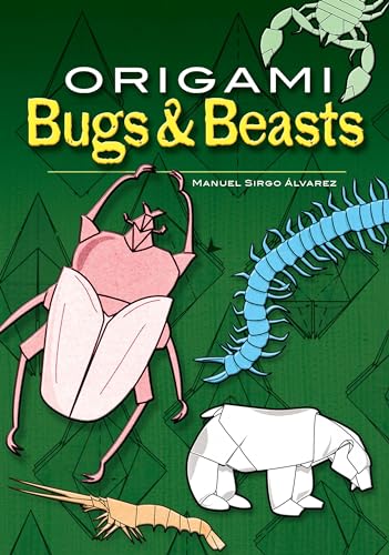 Origami Bugs & Beasts (Dover Origami Papercraft) von Dover Publications
