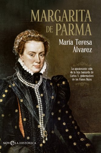 Margarita de Parma : la apasionante vida de la hija bastarda de Carlos V, gobernadora de los Países Bajos (Bolsillo)
