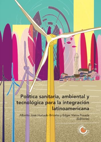 Política sanitaria, ambiental y tecnológica para la integración latinoamericana von Fondo Editorial – Ediciones Universidad Cooperativa de Colombia