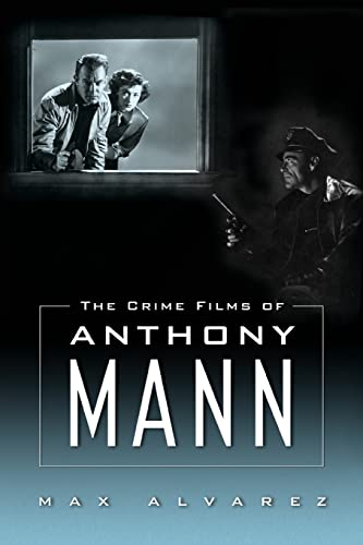 The Crime Films of Anthony Mann