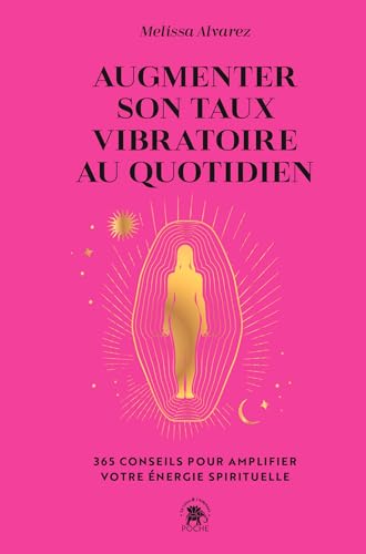 Augmenter son taux vibratoire au quotidien: 365 conseils pour amplifier votre énergie spirituelle von LOTUS ELEPHANT