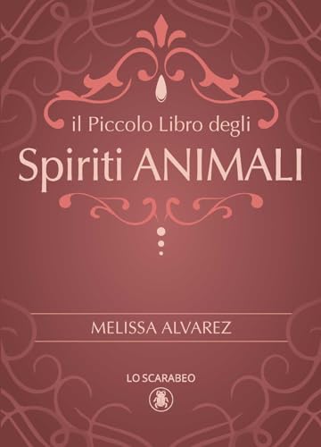 Il piccolo libro degli spiriti animali (Piccoli libri) von Lo Scarabeo