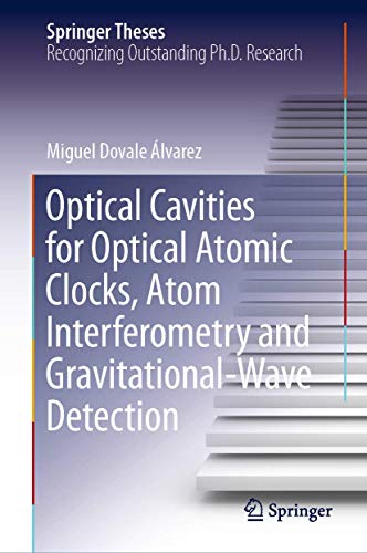 Optical Cavities for Optical Atomic Clocks, Atom Interferometry and Gravitational-Wave Detection (Springer Theses)