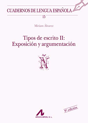 Tipos de escrito II: exposición y argumentación (Ñ) (Cuadernos de lengua española, Band 15)