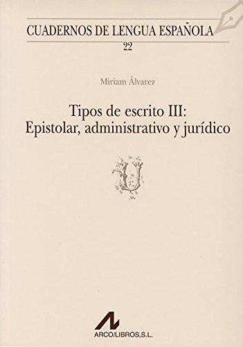 Tipos de escrito III: epistolar, administrativo, jurídico (U) (Cuadernos de lengua española, Band 22) von Cambridge-Edinumen