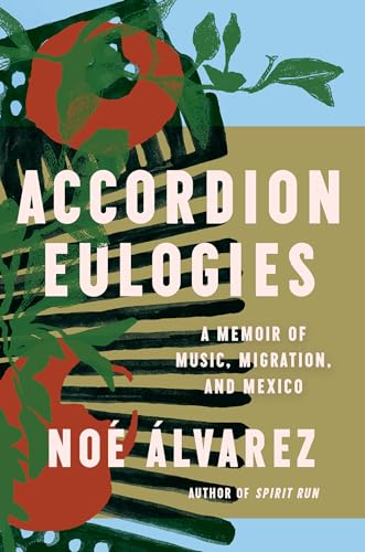 Accordion Eulogies: A Memoir of Music, Migration, and Mexico von CATAPULT