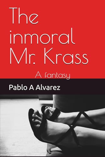 The inmoral Mr. Krass: A fantasy von Independently published