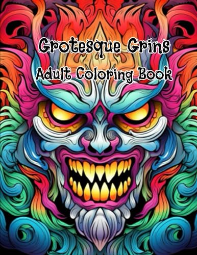 Grotesque Grins: Adult Coloring Book