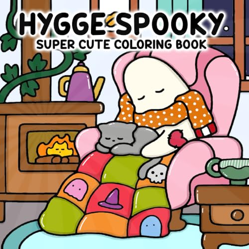 Hygge Spooky: Super Cute Coloring Book for Adults and Teens Offering Cute Spooky Creatures Enjoying Cozy, Calm Moments.