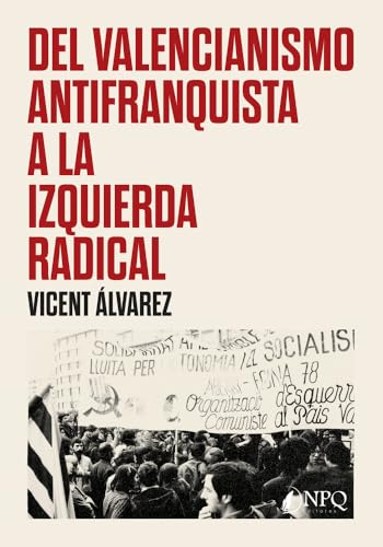 Del valencianismo antifranquista a la izquierda radical Del valencianismo antifranquista a la izquierda radical von Npq Editores